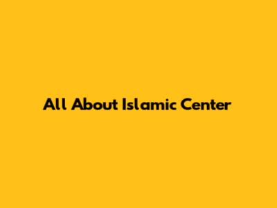 All About Islamic Center