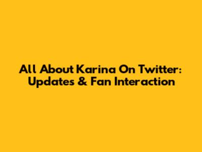 All About Karina On Twitter: Updates & Fan Interaction