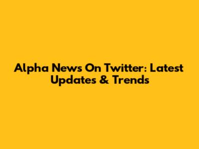 Alpha News On Twitter: Latest Updates & Trends