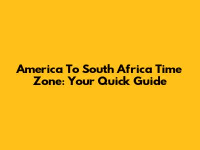 America To South Africa Time Zone: Your Quick Guide