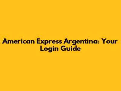 American Express Argentina: Your Login Guide