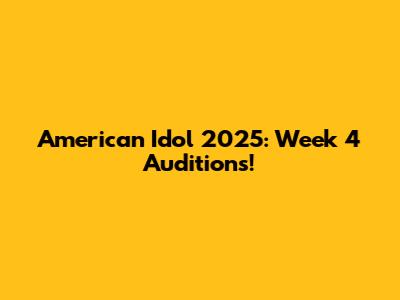 American Idol 2025: Week 4 Auditions!