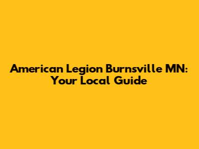 American Legion Burnsville MN: Your Local Guide