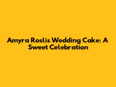 Amyra Rosli's Wedding Cake: A Sweet Celebration