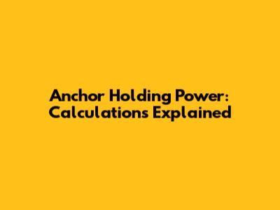 Anchor Holding Power: Calculations Explained
