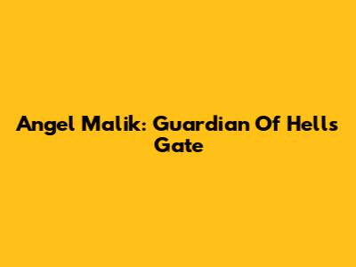 Angel Malik: Guardian Of Hell's Gate