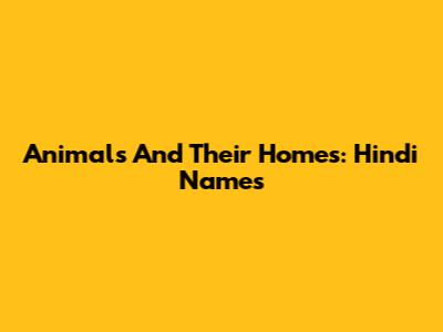 Animals And Their Homes: Hindi Names