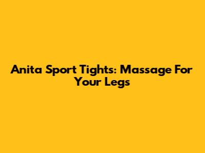 Anita Sport Tights: Massage For Your Legs