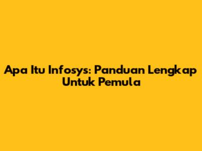 Apa Itu Infosys: Panduan Lengkap Untuk Pemula