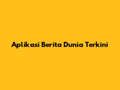 Aplikasi Berita Dunia Terkini