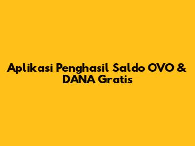 Aplikasi Penghasil Saldo OVO & DANA Gratis