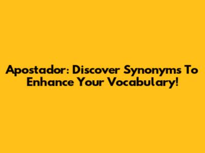 Apostador: Discover Synonyms To Enhance Your Vocabulary!