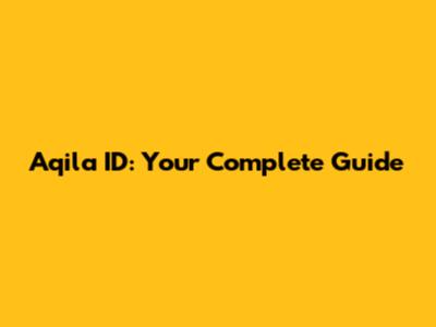 Aqila ID: Your Complete Guide