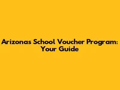 Arizona's School Voucher Program: Your Guide