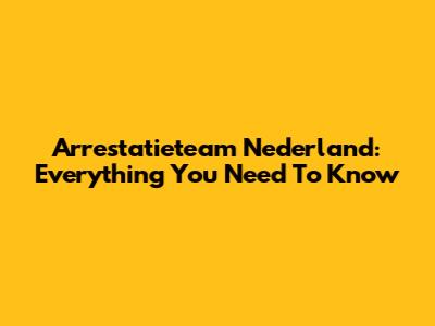 Arrestatieteam Nederland: Everything You Need To Know