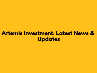 Artemis Investment: Latest News & Updates