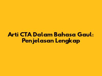 Arti CTA Dalam Bahasa Gaul: Penjelasan Lengkap