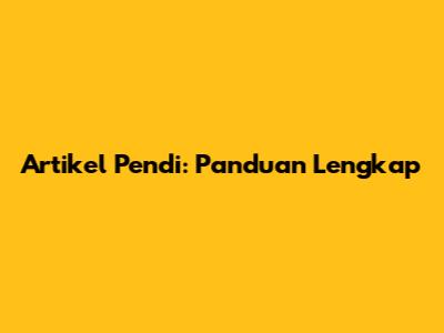 Artikel Pendi: Panduan Lengkap
