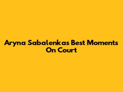 Aryna Sabalenka's Best Moments On Court