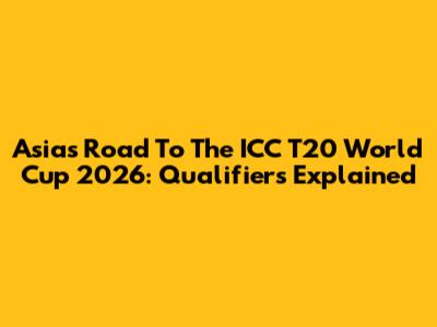 Asia's Road To The ICC T20 World Cup 2026: Qualifiers Explained