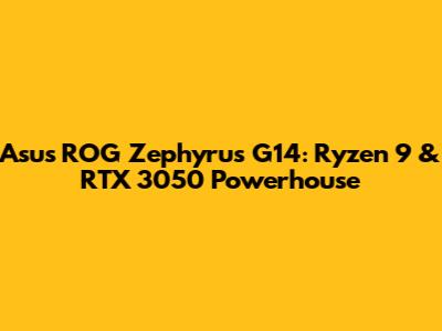 Asus ROG Zephyrus G14: Ryzen 9 & RTX 3050 Powerhouse