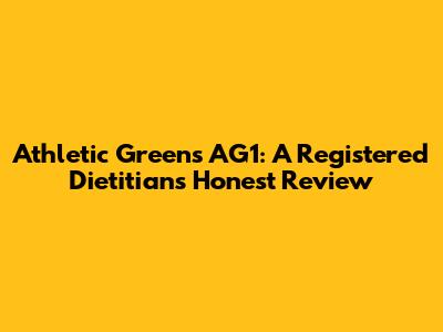 Athletic Greens AG1: A Registered Dietitian's Honest Review