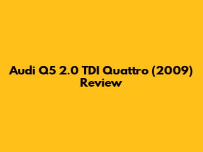 Audi Q5 2.0 TDI Quattro (2009) Review