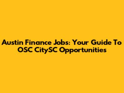 Austin Finance Jobs: Your Guide To OSC CitySC Opportunities