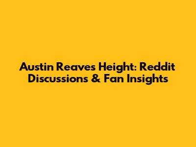 Austin Reaves Height: Reddit Discussions & Fan Insights