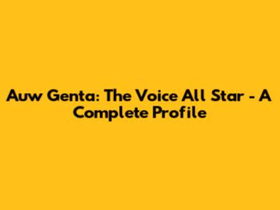 Auw Genta: The Voice All Star - A Complete Profile