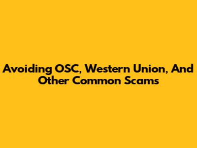 Avoiding OSC, Western Union, And Other Common Scams