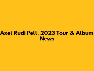 Axel Rudi Pell: 2023 Tour & Album News