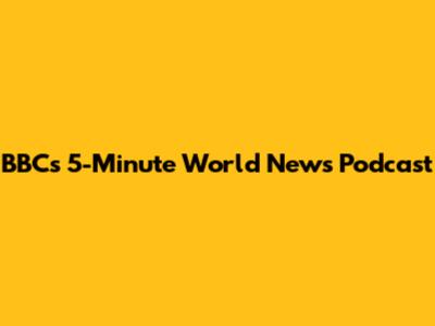 BBC's 5-Minute World News Podcast