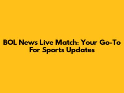 BOL News Live Match: Your Go-To For Sports Updates