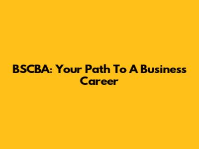 BSCBA: Your Path To A Business Career