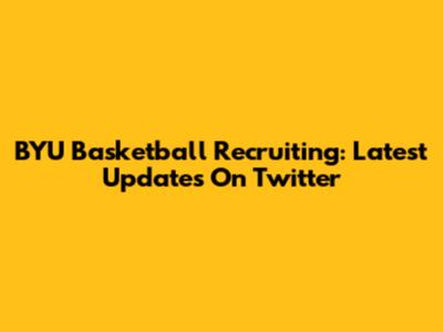 BYU Basketball Recruiting: Latest Updates On Twitter