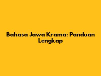 Bahasa Jawa Krama: Panduan Lengkap