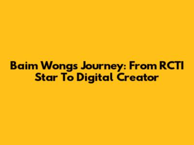 Baim Wong's Journey: From RCTI Star To Digital Creator