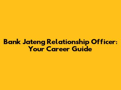 Bank Jateng Relationship Officer: Your Career Guide