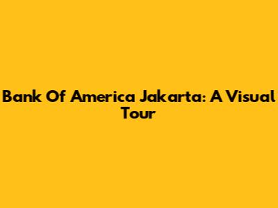 Bank Of America Jakarta: A Visual Tour
