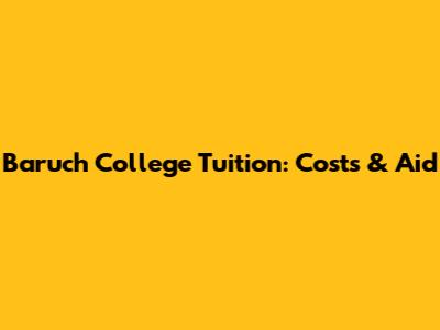 Baruch College Tuition: Costs & Aid