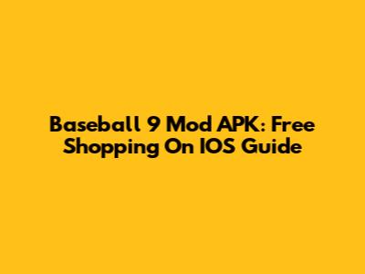 Baseball 9 Mod APK: Free Shopping On IOS Guide