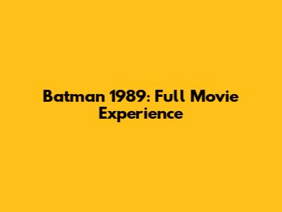 Batman 1989: Full Movie Experience