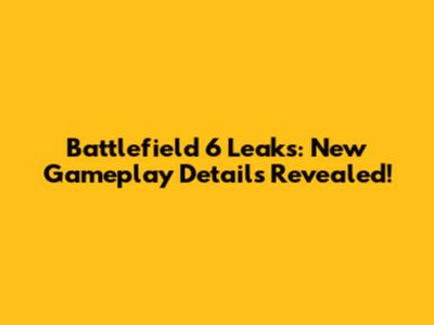 Battlefield 6 Leaks: New Gameplay Details Revealed!