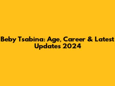 Beby Tsabina: Age, Career & Latest Updates 2024