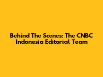 Behind The Scenes: The CNBC Indonesia Editorial Team