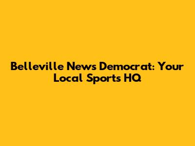 Belleville News Democrat: Your Local Sports HQ