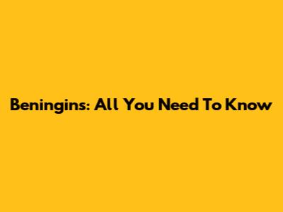 Beningins: All You Need To Know