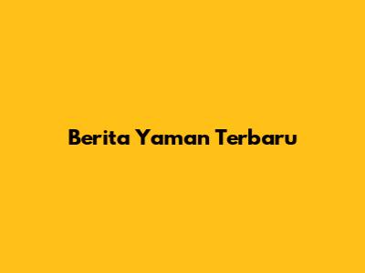 Berita Yaman Terbaru