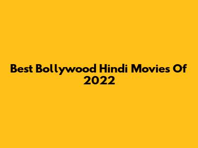 Best Bollywood Hindi Movies Of 2022